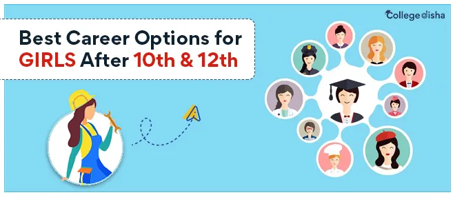 Best Career Options After 10th & 12th For Girls