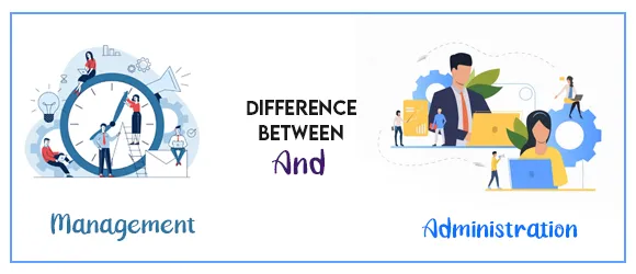 Difference Between Management And Administration - College Disha