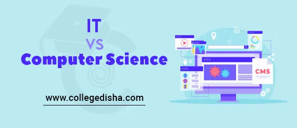 Difference Between IT and Computer Science | IT vs CS Course