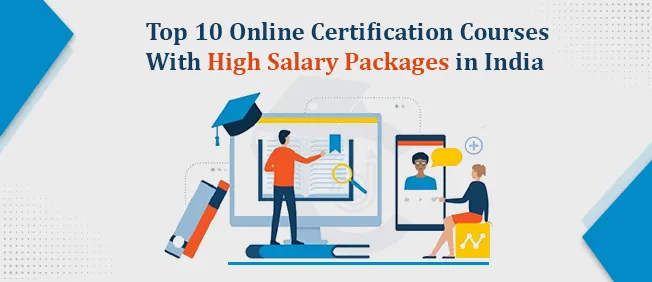 Top 10 Online Certificate Courses With High Salary Packages In India