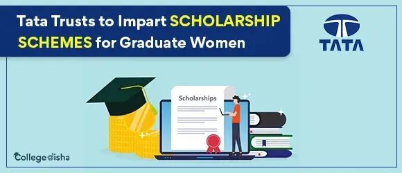 Tata Trusts to impart Scholarship schemes for Graduate women -  CollegeDisha