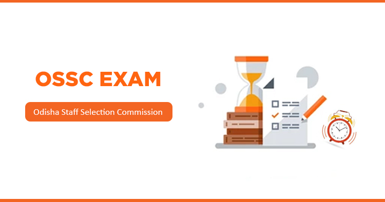 OSSC Exam (Odisha Staff Selection Commission) 2022